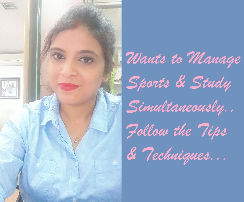 Video-6 : Wants to Manage Sports & Study Simultaneously.. Follow the Tips & Techniques..